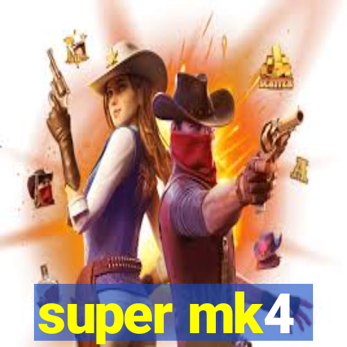 super mk4